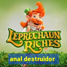 anal destruidor